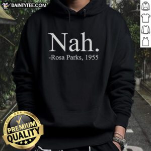 Awesome Nah Rosa Parks 1955 Hoodie featuring a vintage design inspired by civil rights icon Rosa Parks.