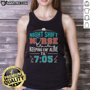 Night shift nurse in 'Keeping Em Alive Til 7:05' tank top providing care in a hospital setting during a night shift.