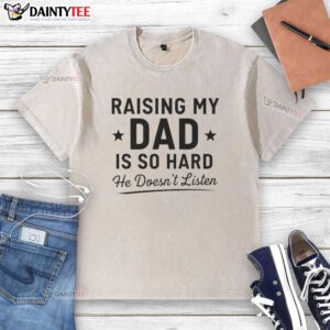 Awesome raising my dad is so hard t-shirt, featuring a humorous design perfect for gift-giving and family fun.