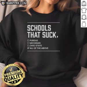 Awesome Schools That Suck All Of The Above sweatshirt featuring bold text design in stylish, comfortable fabric.