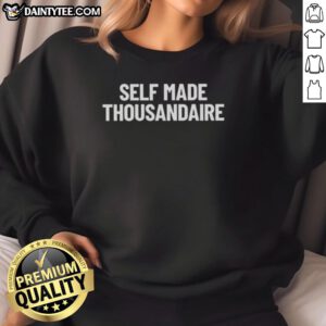 Alt Text: Awesome Self Made Thousandaire Sweatshirt in trendy design, perfect for entrepreneurs and stylish casual wear.