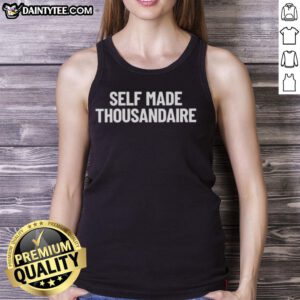 Awesome self-made thousandaire tank top featuring bold graphics and a trendy design for entrepreneurial fashion.