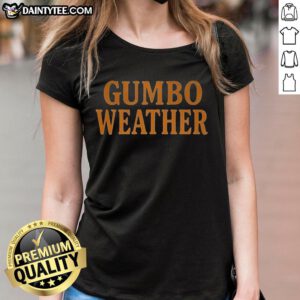 Awesome T-Bob Hebert Gumbo Weather Ladies Tee featuring a stylish design perfect for gumbo lovers and fans.
