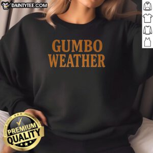 Awesome T-Bob Hebert Gumbo Weather Sweatshirt in cozy fabric, perfect for chilly days and showcasing Louisiana pride.