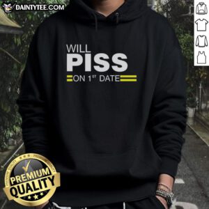 Awesome Will Piss On 1st Date Hoodie in vibrant colors, showcasing a fun and quirky design perfect for casual outings.