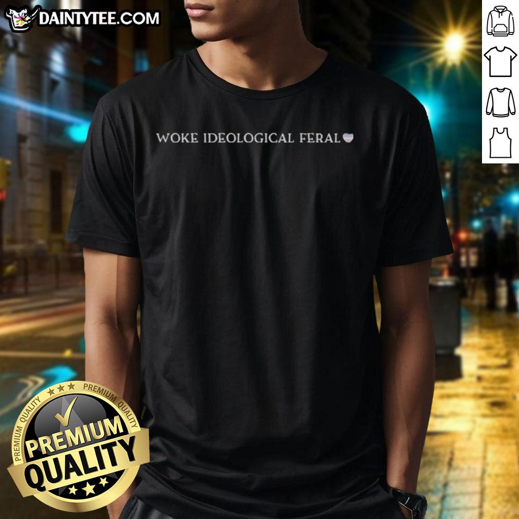 Awesome Woke Ideological Feral T-Shirt featuring bold graphics and a trendy design, perfect for expressing your beliefs.