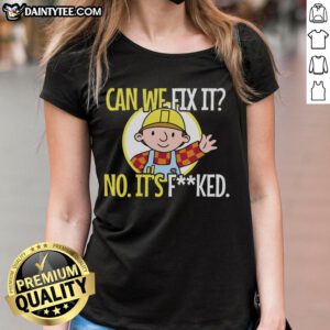 Funny construction worker t-shirt with 'Can we fix it? No, it's fked!' slogan, perfect for humorous workwear.