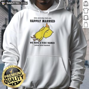 Funny duck hoodie featuring Me and My Bed Are Happily Married with kids named Pillow and Blanket. Perfect for cozy wear!