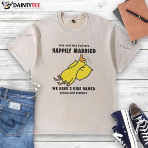Funny duck on a bed with a washed t-shirt saying Me and my bed are happily married with kids named Pillow and Blanket.