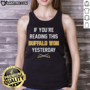 Alt Text: Funny 'If You're Reading This, Buffalo Bills Won Yesterday' tank top design featuring bold text and vibrant colors.