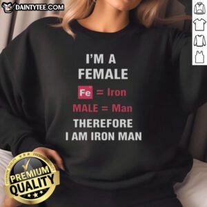 Funny female Iron Man sweatshirt featuring a playful pun on gender and strength with vibrant graphics.