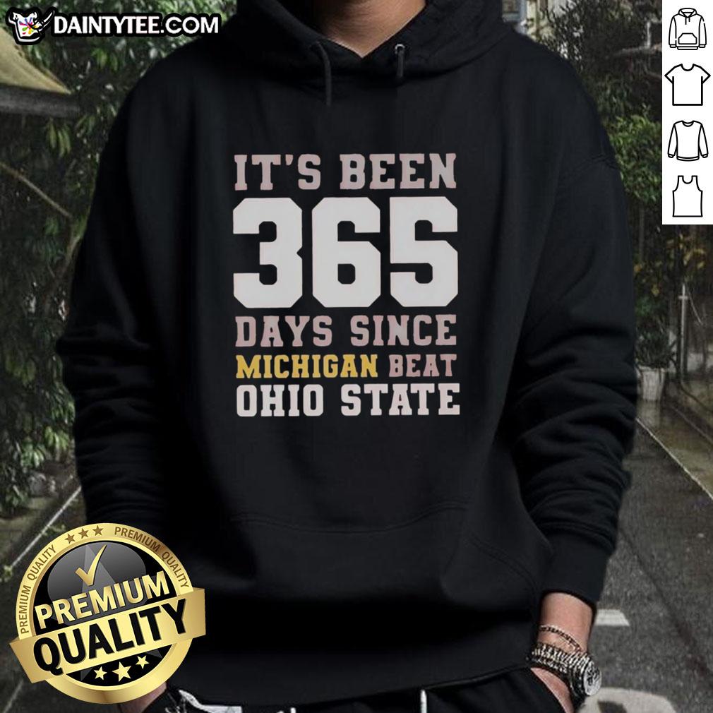 Funny hoodie celebrating 365 days since Michigan beat Ohio State, perfect for fans of college football rivalry.