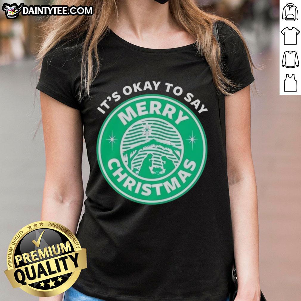 Alt Text: Funny 'It's Okay to Say Merry Christmas' logo on a ladies' tee shirt, perfect for festive holiday celebrations.