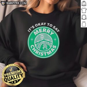 Alt Text: Funny It's Okay to Say Merry Christmas logo sweatshirt featuring a festive design perfect for holiday celebrations.