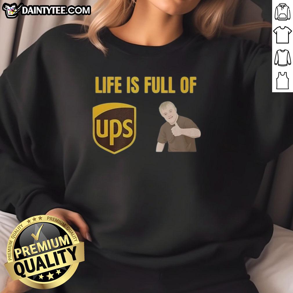 Alt Text: Funny Life is Full of UPS and Downs Sweatshirt featuring a playful design, perfect for casual wear and humor lovers.