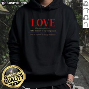 Funny Love The Most Radical Act Hoodie featuring playful design and vibrant colors, perfect for expressing love and humor.