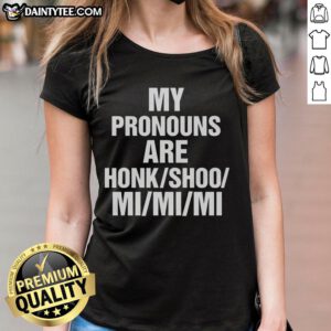 Funny 'My Pronouns Are HonkShooMiMiMi' ladies tee featuring a playful design perfect for humor and self-expression.