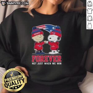 Alt Text: Funny New England Patriots x Charlie Brown sweatshirt featuring Snoopy with 'Forever, Not Just When We Win' slogan.