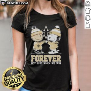 Funny New Orleans Saints x Charlie Brown tee for ladies, featuring Snoopy and a playful 'Forever Not Just When We Win' design.