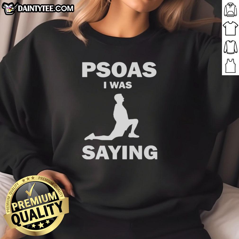 Funny Psoas I Was Saying Sweatshirt featuring a humorous design perfect for yoga enthusiasts and fitness lovers.