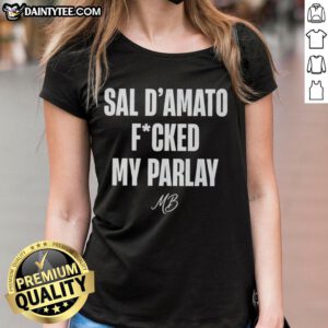 Funny Sal D'Amato Fucked My Parlay Ladies Tee featuring a humorous design for sports betting enthusiasts.