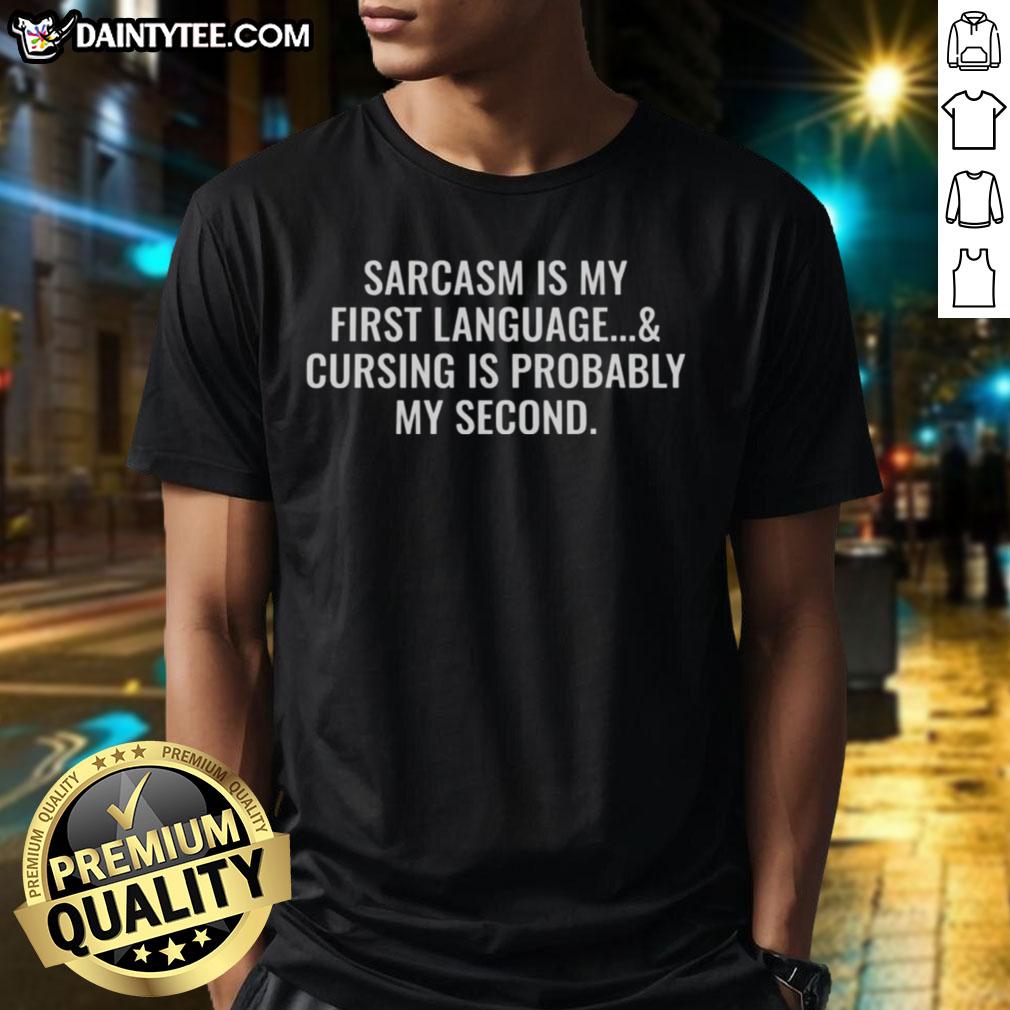 Funny Sarcasm Is My First Language T-Shirt featuring humorous text design, perfect for sarcasm lovers and casual wear.