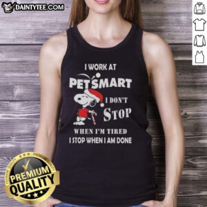 Funny Snoopy tank top for Christmas: 'I work at PetSmart, I don't stop when I'm tired, I stop when I'm done.'