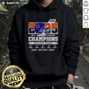 Good Better Best Chicago Bears 2025 NFC North Division Champions Hoodie featuring bold team graphics and championship details.