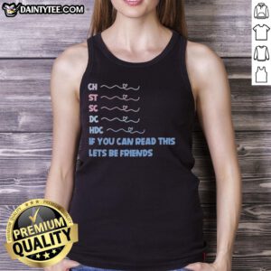 Good-Ch-St-Sc-Dc-Hdc tank top with playful text 'If You Can Read This, Let's Be Friends' in bold design.