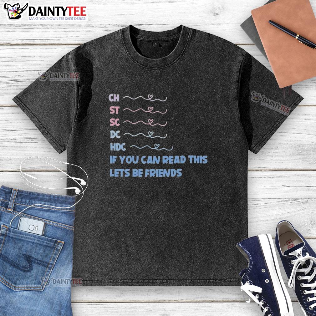 Good-Ch-St-Sc-Dc-Hdc washed t-shirt with 'If You Can Read This, Let's Be Friends' graphic design for casual wear.