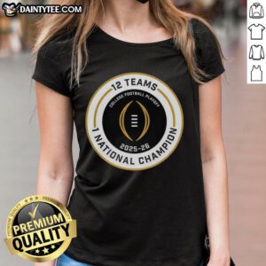 Alt Text: Good College Football Playoff 2025-2026 logo on ladies tee shirt featuring 12 teams and national champion design.
