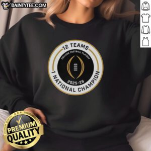 Good College Football Playoff 2025-2026 sweatshirt featuring 12 teams and National Champion logo for fans.