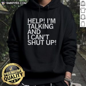 Good Help I'm Talking and I Can't Shut Up Letter Hoodie in stylish design, perfect for casual wear and expressing personality.