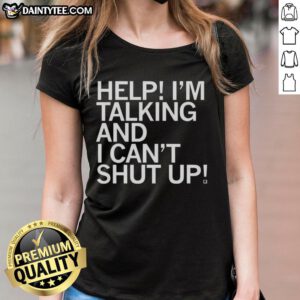Good Help I'm Talking and I Can't Shut Up Letter Ladies Tee featuring a playful design for fans of witty graphic tees.