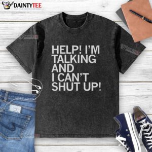 Person wearing a 'Good Help I'm Talking and I Can't Shut Up' letter washed t-shirt, showcasing a fun and casual style.