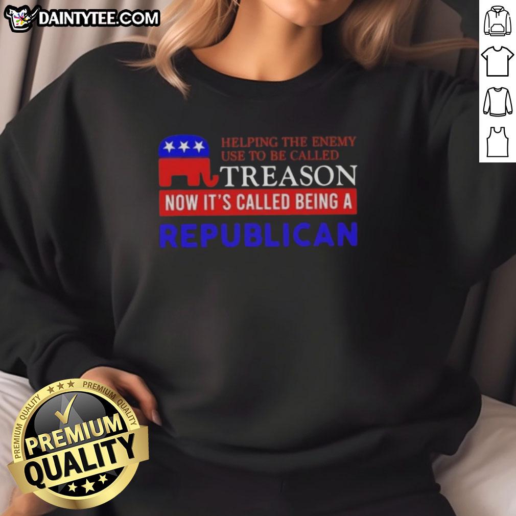 Good Helping The Enemy sweatshirt with a political statement about treason and being a Republican, showcasing bold text design.