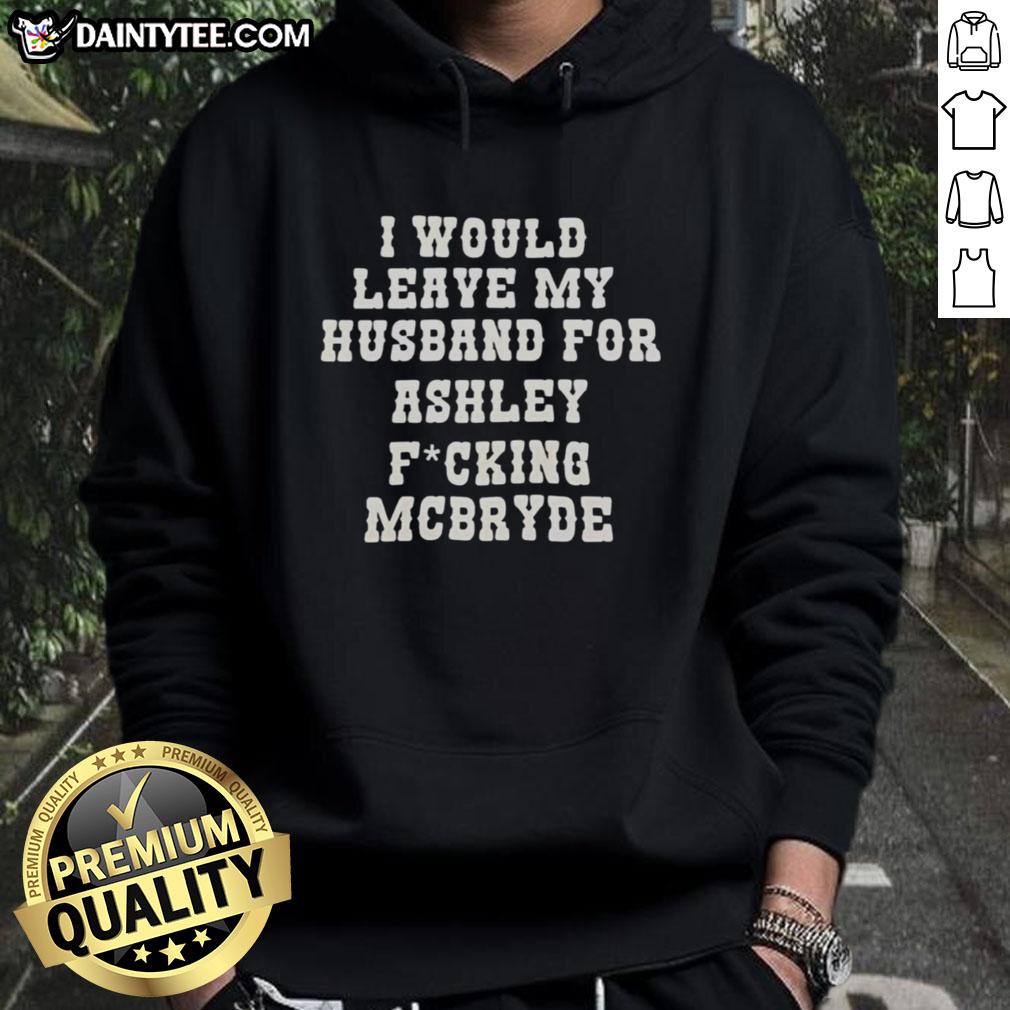 Good I Would Leave My Husband For Ashley McBryde Text Print Hoodie in stylish design, perfect for country music fans.