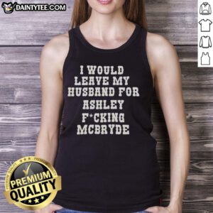 Good I Would Leave My Husband For Ashley McBryde Text Print Tank Top in stylish design, perfect for country music fans.