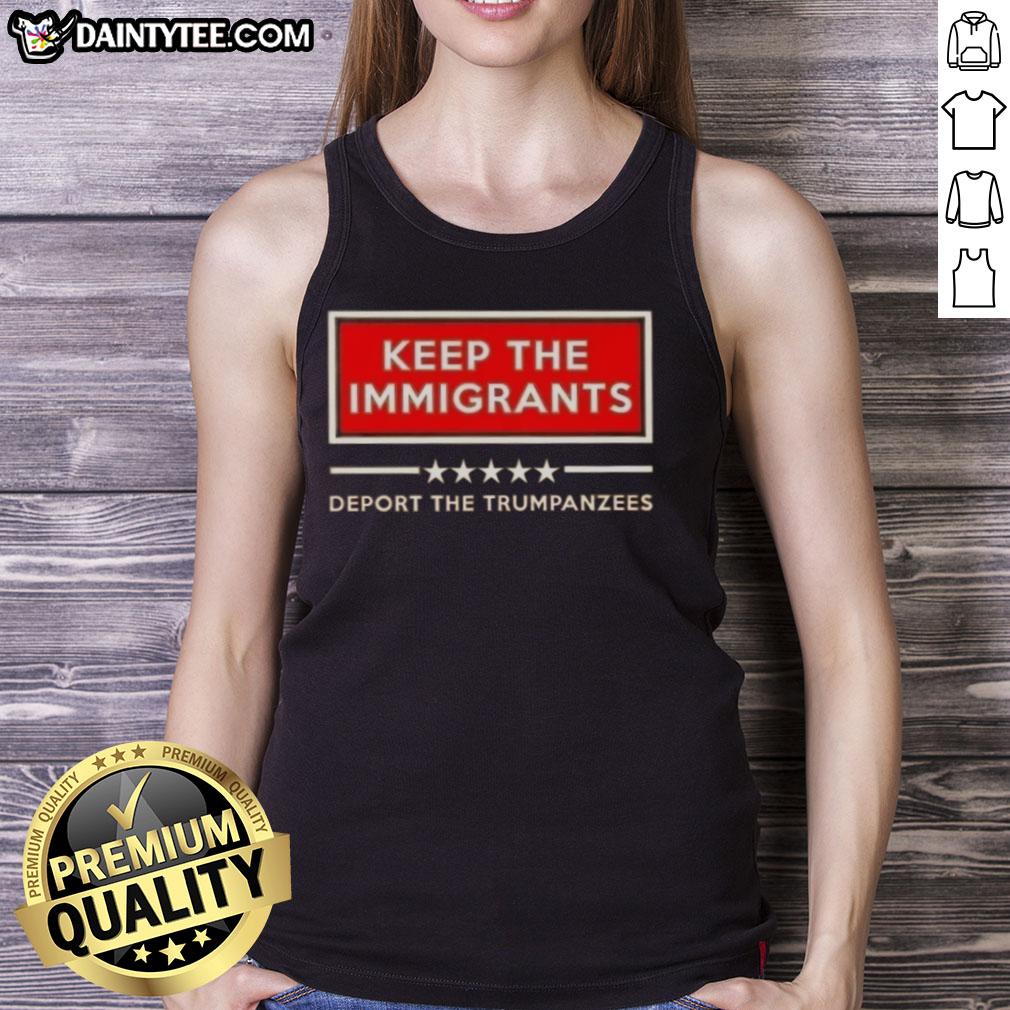 Good Keep The Immigrants Deport The Trumpanzees tank top featuring bold, colorful text and a modern design for activism.