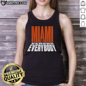 Good Miami Hurricanes Football tank top featuring 'Miami Versus Everybody' mascot silhouette design.