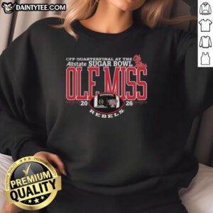 Good Ole Miss Rebels Football sweatshirt for the 2025 Allstate Sugar Bowl CFP Quarterfinal, showcasing team spirit.