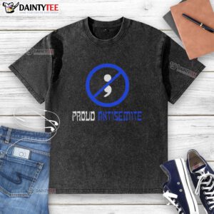 Good Proud Antisemite Semicolon Washed T-Shirt design featuring bold typography on a casual tee in a soft wash finish.