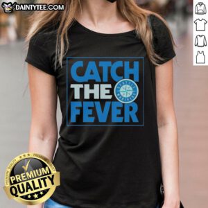 Good Seattle Mariners Catch The Fever ladies tee showcasing team spirit and style for female fans.