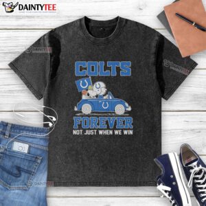 Good Snoopy and Woodstock riding an Indianapolis Colts car on a 'Forever, Not Just When We Win' washed t-shirt.