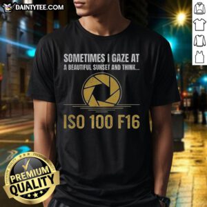 Alt Text: Stylish 'Good Sometimes I Gaze At A Beautiful Sunset' ISO 100 F16 T-Shirt displayed against a serene sunset backdrop.