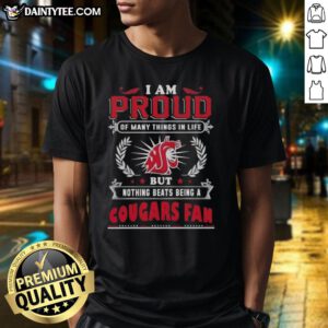 Alt Text: Happy I Am Proud Of Many Things In Life But Nothing Beats Being A Washington State Cougars Fan T-Shirt design