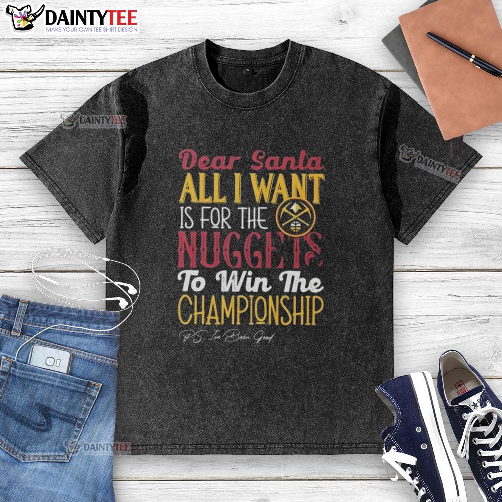 Washed t-shirt with 'Dear Santa, all I want is for the Denver Nuggets to win the championship' graphic design.