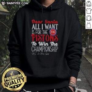 Hot Dear Santa hoodie featuring 'All I Want Is For The Detroit Pistons To Win The Championship' design for basketball fans.