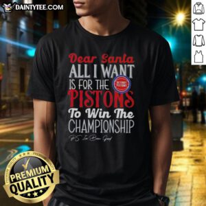 Alt Text: Hot Dear Santa T-Shirt featuring 'All I Want Is For The Detroit Pistons To Win The Championship' design.