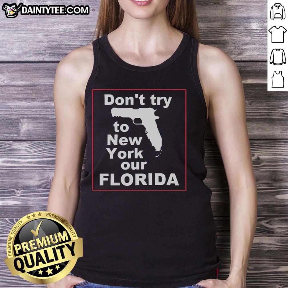Hot Don't Try to New York Our Florida tank top featuring a vibrant design, perfect for summer wear in Florida.